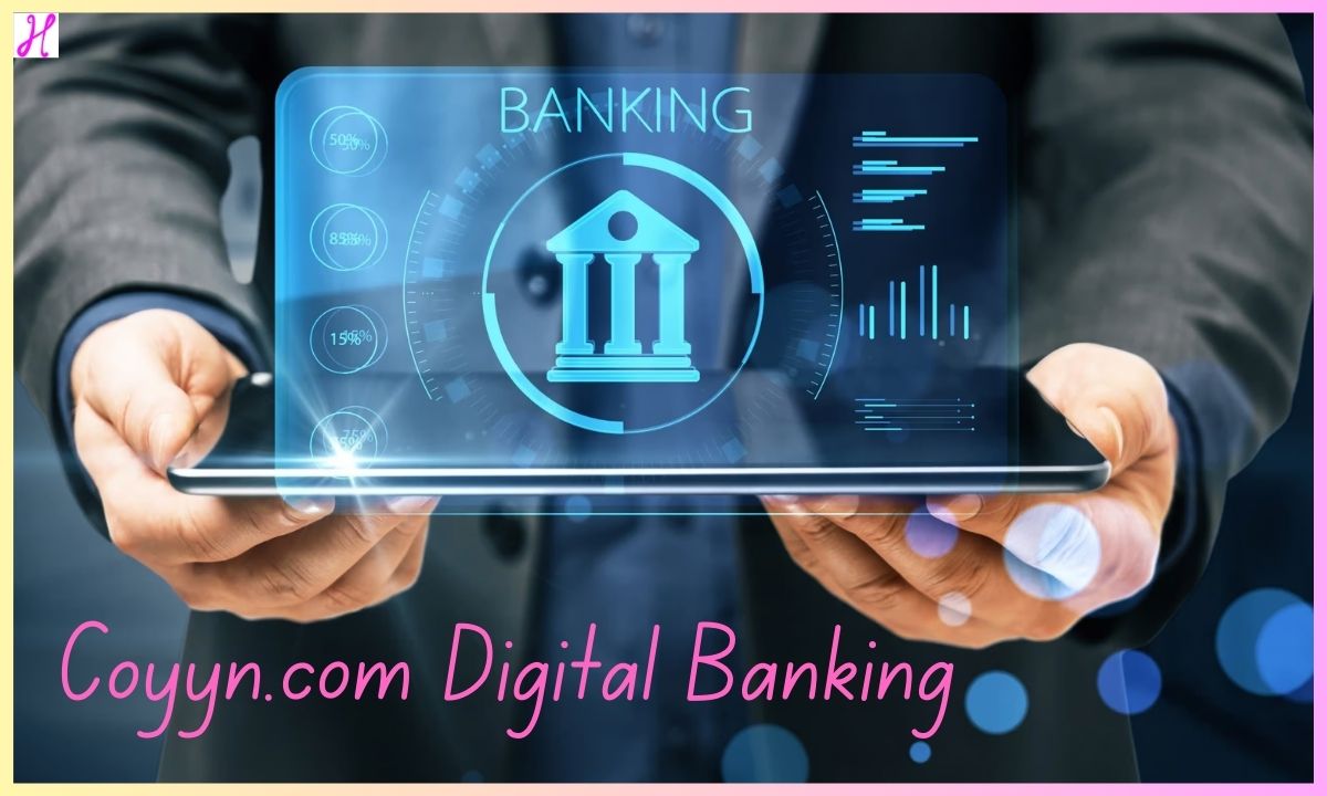 Coyyn.com Digital Banking Simplifying Your Financial Life