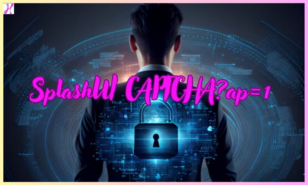 SplashUI CAPTCHA?ap=1 API Configuration and Integration