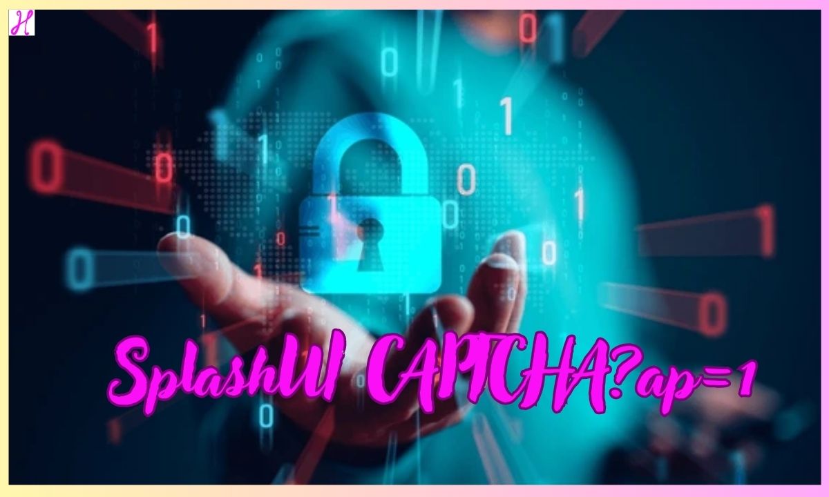 SplashUI CAPTCHAap=1 Advanced Security and User Experience